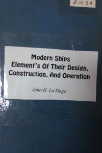 Modern Ships : Elements of Their Design, Construction and Operation