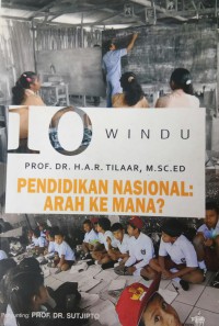 10 Windu Pendidikan Nasional : Ke Arah Mana