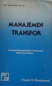 Manajemen Transpor : Satu Ancangan Mengefektifkan Transportasi Dalam Dunia Bisnis