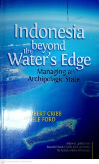 Indonesia Beyond The Waters Edge : Managing An Archipelagic State