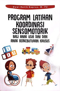 Program Latihan Koordinasi Sensormotorik Bagi Anak Usia Dini Dan Anak Berkebutuhan Khusus