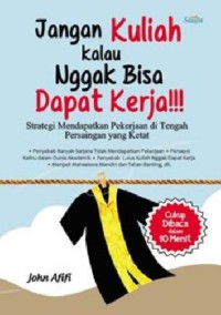 Jangan Kuliah Kalau Nggak Bisa Dapat Kerja!!!