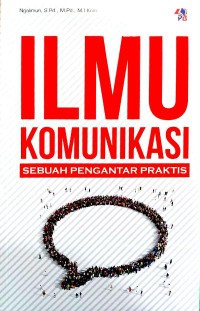 Ilmu Komunikasi : Sebuah Pengantar Praktis