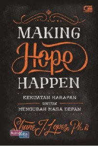 Making Hope Happen : Kekuatan untuk Merubah Masa Depan