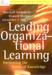 Leading Organizational Learning : Harnessing The Power Of Knowledge