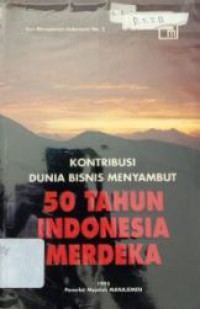 Kontribusi Dunia Bisnis Menyambut 50 Tahun Indonesia Merdeka