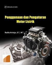 Penggunaan dan Pengaturan Motor Listrik