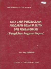 Tata Cara Pengelolaan Anggaran Belanja Rutin Dan Pembangunan : Pengelolaan Anggaran Negara