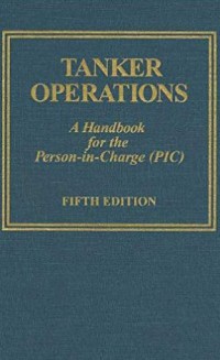 Tanker Operations A Handbook for the Person-in-Charge (PIC) 5th Ed