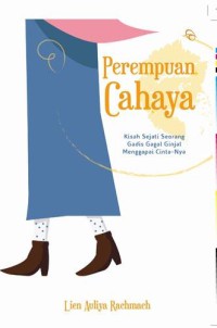 Perempuan Cahaya: Kisah sejati seorang gadis gagal gintal menggapai cinta-Nya