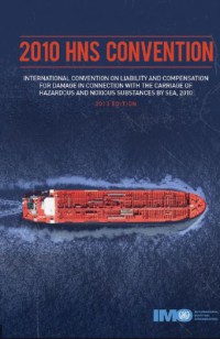 2010 HNS Convention International Convention on Liability and Compensation for Damage in Connection with the Carriege of Hazardous and Noxious Substances by Sea, 2010, 2013 Edition