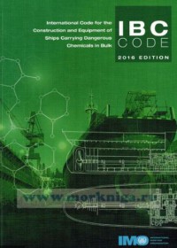 IBC Code International Code for the Construction and Equipment of Ships Carrying Dangerous Chemicals in Bulk 2016 Edition