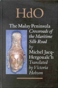 The Malay Peninsula : Crossroads of the Maritime Silk Road (100 BC - 1300 AD)