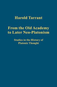 [Incomplete] From the Old Academy to Later Neo-Platonism