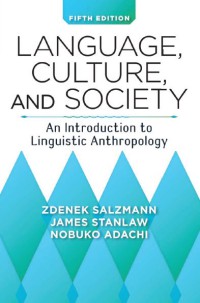 Language, Culture, And Society : An Introduction To Linguistic Anthropology