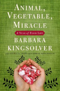 Animal, Vegetable, Miracle : A Year Of Food Life