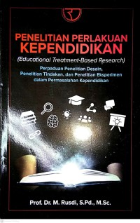 Penelitian Perlakuan Kependidikan (Educational Treatment - Based Research)