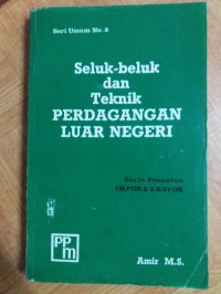 Seluk-Beluk dan Teknik Perdagangan Luar Negeri