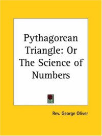 Pythagorean Triangle : or The Science of Numbers