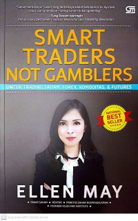 Smart Traders Not Gamblers : Untuk Trading Saham, Forex, Komoditas, Dan Futures