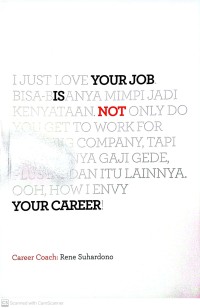 I Just Love Your Job  Bisa - Bisanya Mimpi Menjadi Kenyataan. Not Only Do You Get To Work For That Big Company, Tapi Juga Punya Gaji Gede, Plus Ini Dan Itu Lainnya. Ooh, How I Envy Your Career