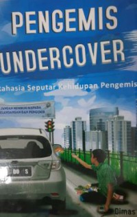 Pengemis Undercover : Rahasia Seputar Kehidupan Pengemis