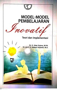 Model - Model Pembelajaran Inovatif : Teori Dan Implementasi