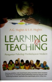 Learning And Teaching : Pengantar Psikologi Pembelajaran Modern