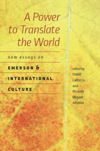 A Power to Translate the World : New Essays on Emerson and International Culture