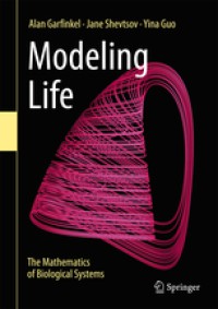 Modeling Life : The Mathematics Of Biological Systems