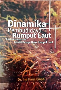 Dinamika Pembudidaya Rumput Laut : Dari Kontestari Hingga Model Design Bank Rumput Laut