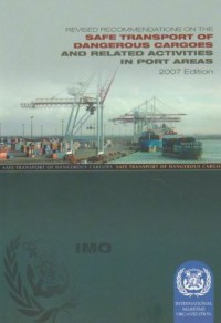 Revised Recommendations on the Safe Transport of Dangerous Cargoes and Related Activities in Port Areas 2007 Edition