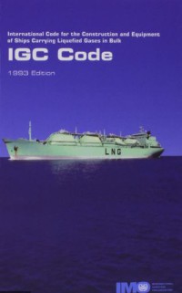 International Code for the Construction and Equipment of Ships Carrying Liquefied in Bulk : IGC Code 1993 Edition