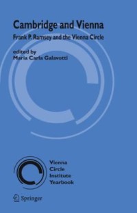 Cambridge and Vienna : Frank P Ramsey and the Vienna Circle