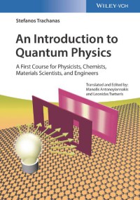 An Introduction to Quantum Physics : A First Course for Physicists, Chemists, Materials Scientists, and Engineers