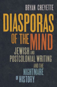 Diasporas of the Mind : Jewish and Postcolonial Writing and the Nightmare of History