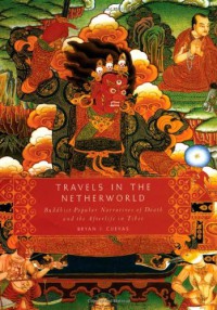 Travels in the Netherworld: Buddhist Popular Narratives of Death and the Afterlife in Tibet