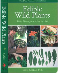 Edible Wild Plants : Wild Foods From Dirt To Plate (The Wild Food Adventure Series, Book 1)