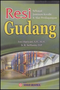 Resi Gudang : Sebagai Jaminan Kredit Dan Alat Perdagangan Ed. 1