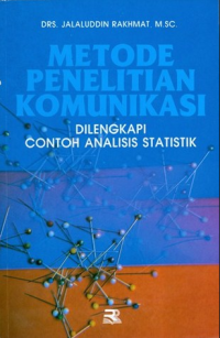 Metode Penelitian Komunikasi : Dilengkapi Contoh Analisis Statistik