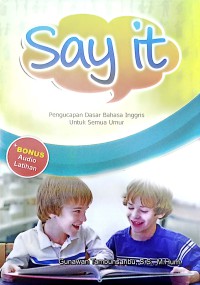 Say It : Basic Pronounciation (Melatih Pengucapan Bahasa Inggris Dari Dasar)