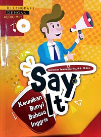 Say It : Keunikan Bunyi Bahasa Inggris