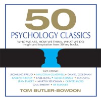 50 Psychology Classics : Who We Are, How We Think, What We Do; Insight and Inspiration from 50 Key Books