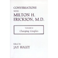 Conversations With Milton H. Erickson, MD : Changing Couples