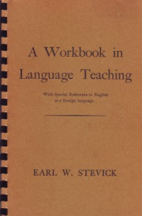 A WORKBOOK
IN
IANGUAGE TEACHING A workbook in language teaching : with special reference to English as a foreign language