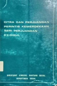 Citra dan Perjuangan Perintis Kemerdekaan Seri Perjuangan Exdigul