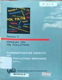 Manual on oil pollution : Section V,. Administrative aspects of oil pollution response