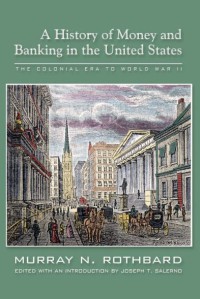 A History of Money and Banking in the United States : The Colonial Era to World War II