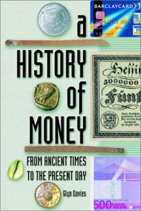 A History of Money : From Ancient Times to Present Day