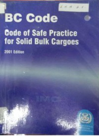 BC Code : Code Of Safety Practice For Solid Bulk Cargoes 2001 Edition